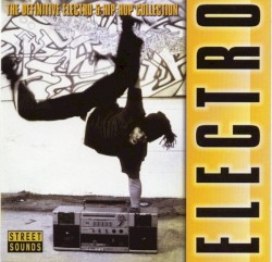 Electro: The Definitive Electro & Hip Hop Collection