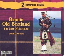 Bonnie Old Scotland: The Best of Scotland