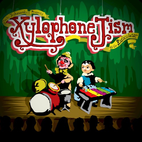 Stanley Yershonowski Presents: Xylophone Jism, as the Rediculator
