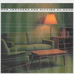 Dub Textures for Sitting at Home