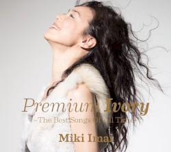 Premium Ivory -The Best Songs Of All Time-