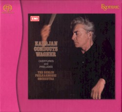 Karajan Conducts Wagner: Overtures and Preludes