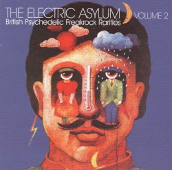The Electric Asylum Volume 2 - British Psychedelic Freakrock Rarities