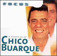 Focus: O essencial de Chico Buarque