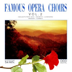 Famous Opera Choirs: Volume 2