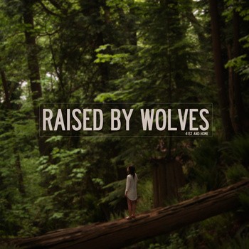 Raised by Wolves