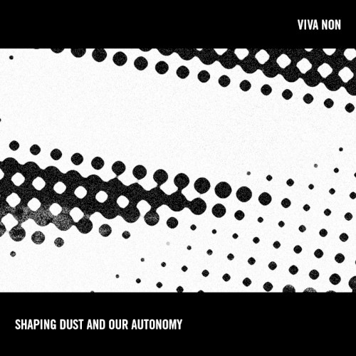 Shaping Dust and Our Autonomy