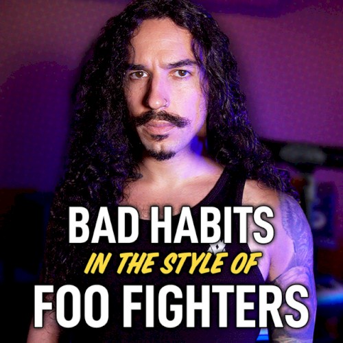 Bad Habits (In the style of Foo Fighters)