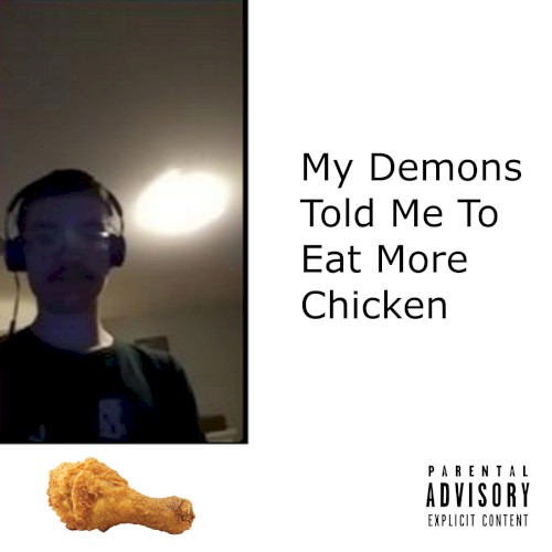 My Demons Told Me to Eat More Chicken