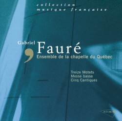 Treize Motets / Messe basse / Cinq Cantiques