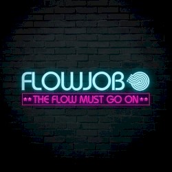 The Flow Must Go On
