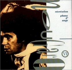 Grand angle, Volume VI: Récréation / Plume d’ange
