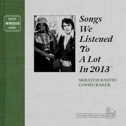 Songs We Listened To A Lot In 2013