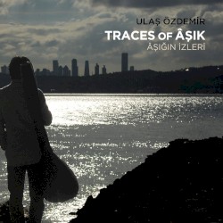 Traces of Âşik (Âşiğin İzleri̇)