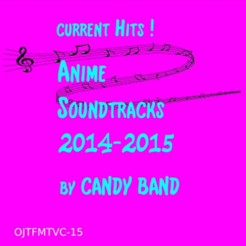 Current Hits! Anime Soundtracks 2014–2015