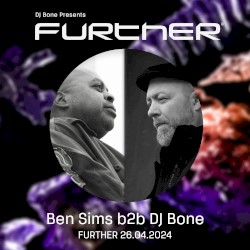 FURTHER: Kings (and Queen) of Kingsnight with Ben Sims b2b DJ Bone