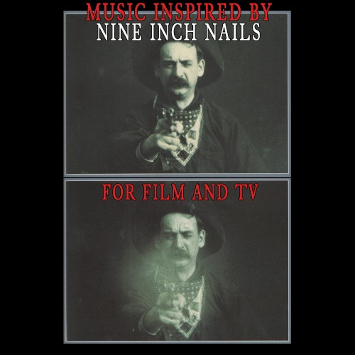 Music Inspired by Nine Inch Nails - For Film & TV
