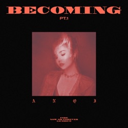 Becoming Pt.1