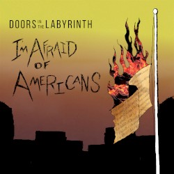 I'm Afraid of Americans
