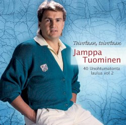 Toivotaan, toivotaan - 40 unohtumatonta laulua vol 2