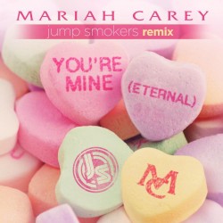 You're Mine (Eternal) (The Jump Smokers Remixes)
