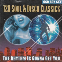 120 Soul & Disco Classics: The Rhythm Is Gonna Get You
