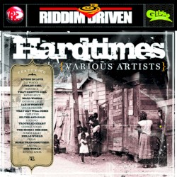 Riddim Driven: Hard Times