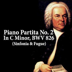 Piano Partita No. 2 In C Minor, BWV 826 (Sinfonia and Fugue)