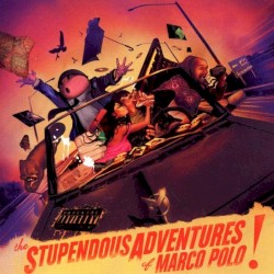 The Stupendous Adventures of Marco Polo!