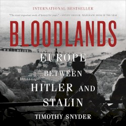 Bloodlands: Europe Between Hitler and Stalin