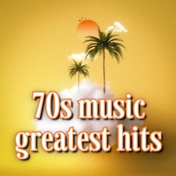 70s Music Greatest Hits