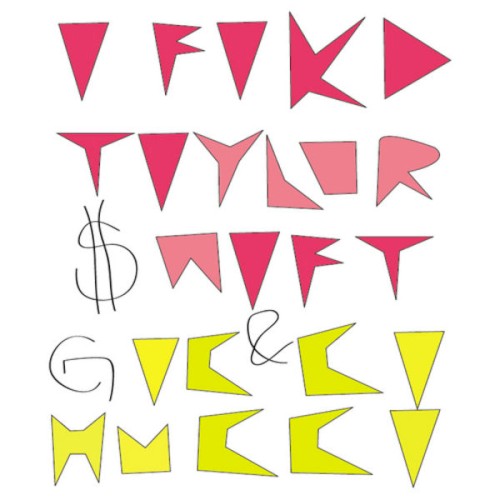 I Fvkked Gvcci Hvcci && Tvylor $wift Tvpe