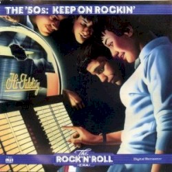 The Rock ’n’ Roll Era: The ’50s: Keep On Rockin’