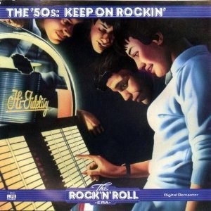 The Rock ’n’ Roll Era: The ’50s: Keep On Rockin’
