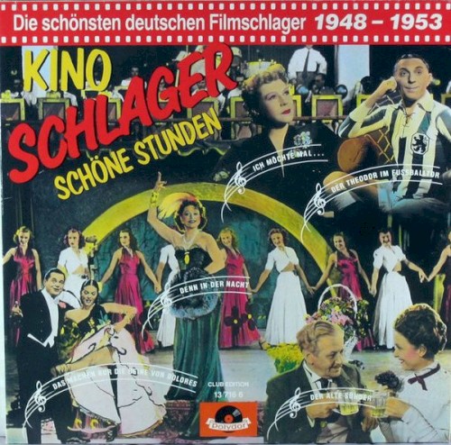 Kino, Schlager, Schöne Stunden: Die schönsten deutschen Filmschlager 1948 - 1953