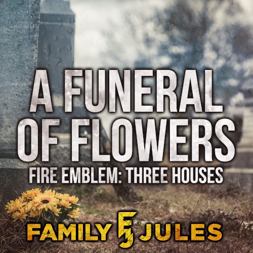 A Funeral of Flowers (from "Fire Emblem: Three Houses")