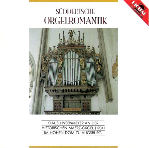 Süddeutsche Orgelromantik – Klaus Linsenmeyer an der historischen Maerz-Orgel (1904) im Hohen Dom zu Augsburg