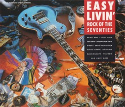 Easy Livin’: Rock of the Seventies