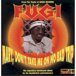 Mary, Don't Take Me on No Bad Trip