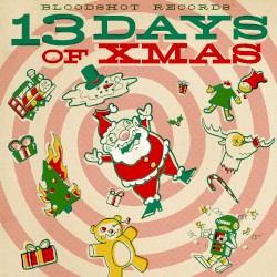 Bloodshot Records’ 13 Days of Xmas
