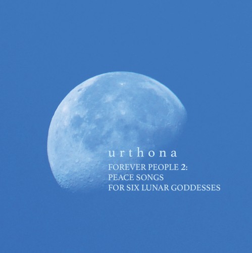 Forever People 2: Peace Songs for Six Lunar Goddesses
