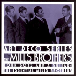 Four Boys and a Guitar: The Essential Mills Brothers