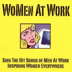 WoMen at Work - Sing the Hit Songs of Men at Work Inspiring Women Everywhere