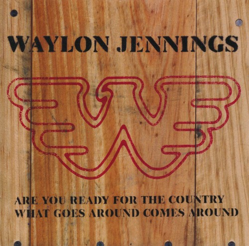 Are You Ready for the Country / What Goes Around Comes Around