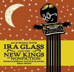 An Evening With Ira Glass and the New Kings of Non-Fiction
