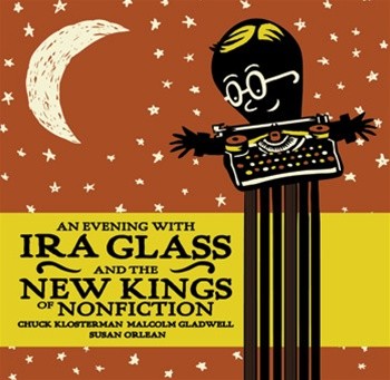 An Evening With Ira Glass and the New Kings of Non-Fiction