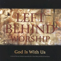 Left Behind Worship: God is With Us