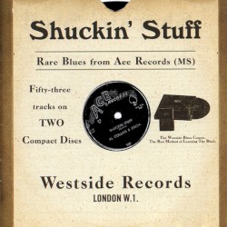 Shuckin' Stuff: Rare Blues From Ace Records