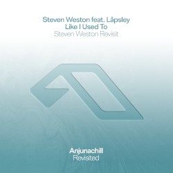 Like I Used To (Steven Weston Revisit)