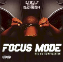 DJ Skully Presents Klashnekoff: Focus Mode